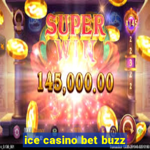 ice casino bet buzz